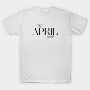 The April Factor T-Shirt